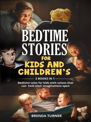 cover image of Bedtime stories for kids and children's (2 Books in 1). Bedtime tales for kids with values that can hold their imaginations open.